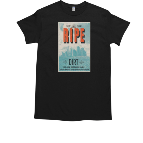 Ripe February 13 2025 In Brooklyn NY Tour T-Shirt