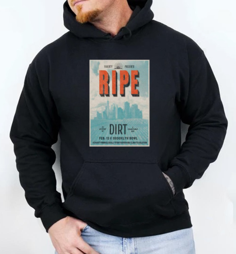 Ripe February 13 2025 In Brooklyn NY Tour T-Shirt Unisex Hoodie