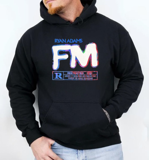 Ryan Adams FM Under 17 Requires Accompanying Parent Or Adult Guardian Tour T-Shirt Unisex Hoodie