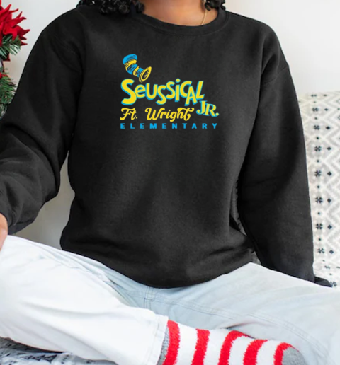 Seussical Jr Ft Wright Elementary T-Shirt Unisex Sweatshirt