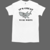 Shark it's great to be white T-Shirt Classic Men's T-shirt