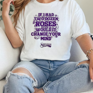 Shenandoah If I Had Two Dozen Roses Would It Change Your Mind T-Shirt Classic Women's T-shirt