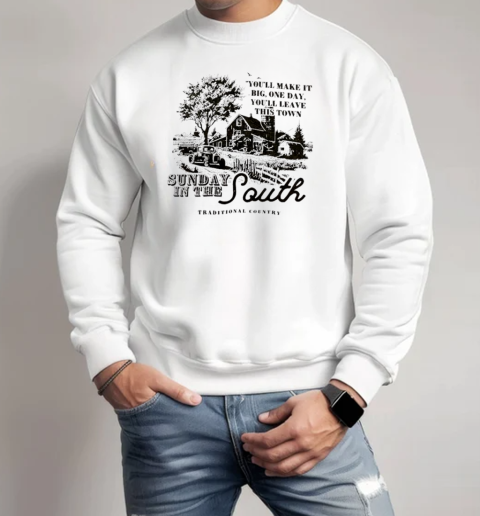 Shenandoah Sunday In The You'll Make It Big One Day You'll Leave This Town Traditional Country T-Shirt Unisex Sweatshirt