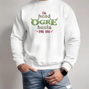 Shrek I'm Head Ogre Heels For You Valentine's T-Shirt Unisex Sweatshirt