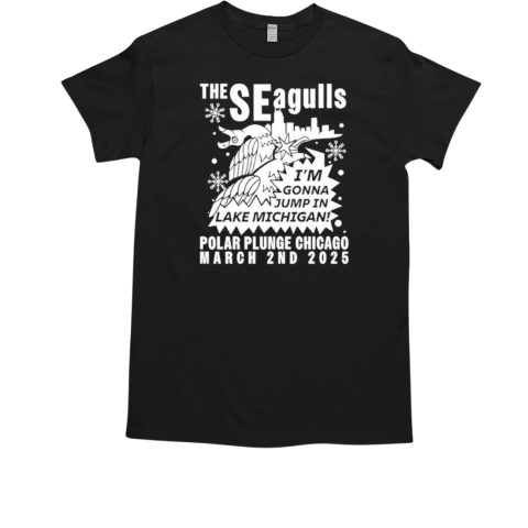 Sincere Engineer The Seagulls I'm Gonna Jump In Lake Michigan Polar Plunge Chicago March 2Nd 2025 T-Shirt