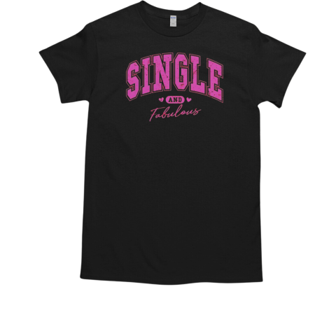 Single And Fabulous Happy Valentine Day T-Shirt