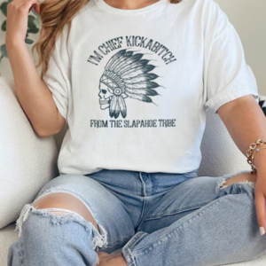 Skull I'm Chief Kickabitch From The Slapahoe Tribe T-Shirt Classic Women's T-shirt