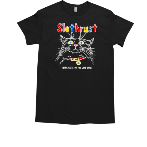 Slothrust 3 I Like Cats Do You Like Cats T-Shirt