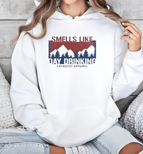 Smells Like Day Drink T-Shirt Unisex Hoodie