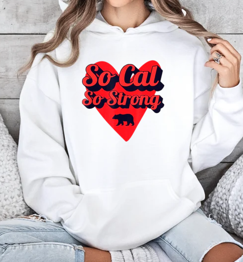 So Cal So Strong South California Love California Bear L.A Los Angeles T-Shirt Unisex Hoodie