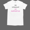 So Straight So Supportive T-Shirt Classic Men's T-shirt