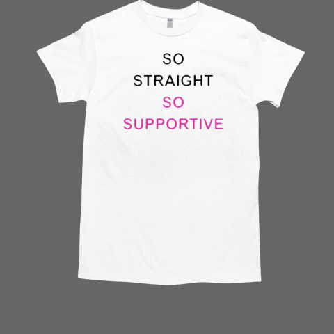 So Straight So Supportive T-Shirt