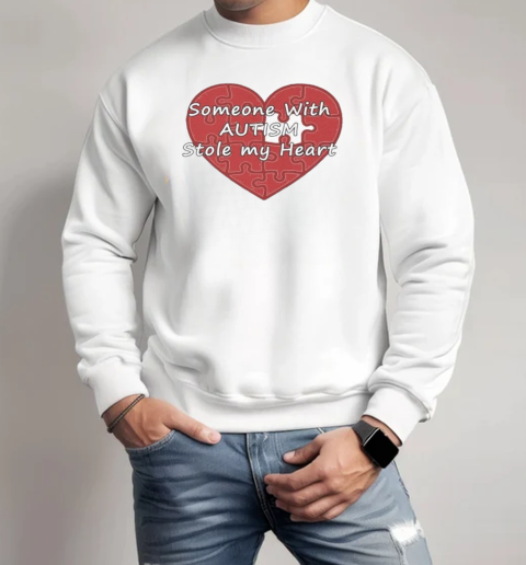 Someone With Autism Stole My Heart T-Shirt Unisex Sweatshirt