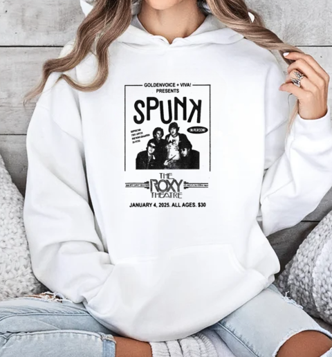 Spunk The Roxy Theatre On Jan 4 2025 in Los Angeles CA T-Shirt Unisex Hoodie