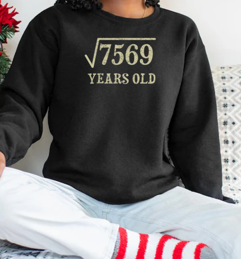 Square Root Of 7569 87 Years Old 87Th Birthday T-Shirt Unisex Sweatshirt