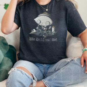 Stewie Griffin Mafia Who Do I Trust Me T-Shirt Classic Women's T-shirt