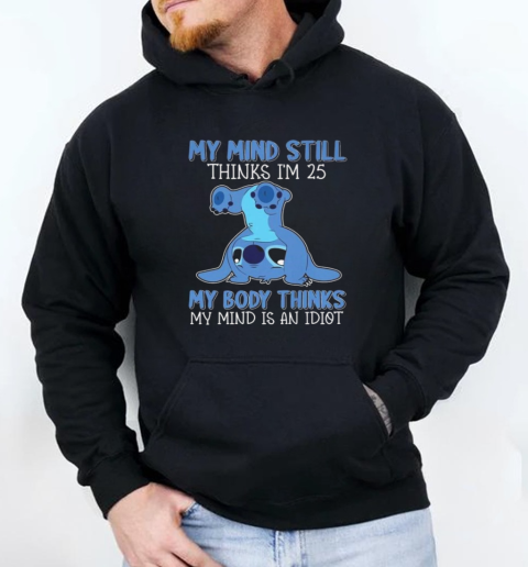 Stitch My Mind Still Thinks I'm 25 But My Body 2025 T-Shirt Unisex Hoodie