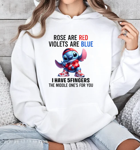 Stitch Rose Are Red Violets Are Blue I Have 5 Fingers The Middle One's For You T-Shirt Unisex Hoodie