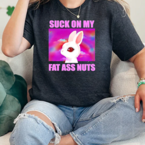 Suck on my fat ass nuts rabbit T-Shirt Classic Women's T-shirt