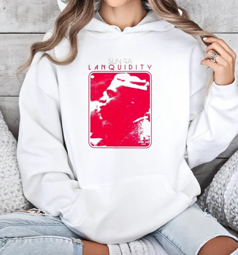 Sun Ra Lanquidity T-Shirt Unisex Hoodie