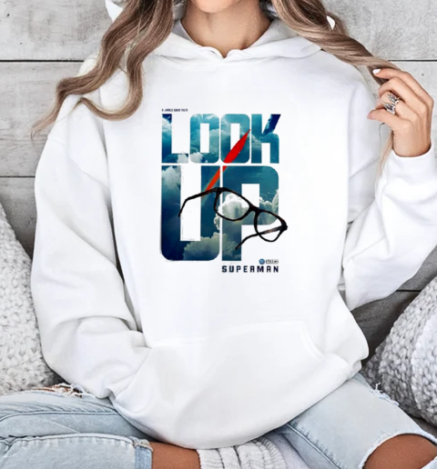 Superman Look Up 2025 T-Shirt Unisex Hoodie