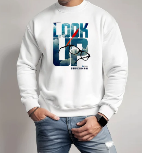 Superman Look Up 2025 T-Shirt Unisex Sweatshirt