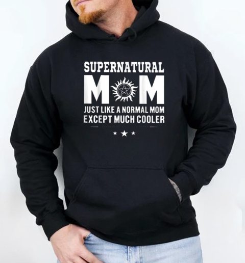 Supernatural Mom Just Like A Normal Mom Except Much Cooler T-Shirt Unisex Hoodie