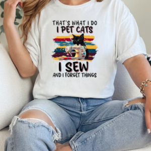 That's What I Do I Pet Cats I Sew And I Forget Things T-Shirt Classic Women's T-shirt