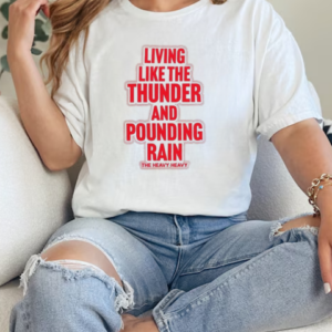 The Heavy Heavy Happiness Living Like The Thunder And Pounding Rain T-Shirt Classic Women's T-shirt