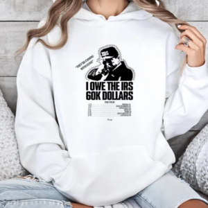 The Holdup 2025 The Tour I Owe The Irs 60k Dollars T-Shirt Unisex Hoodie
