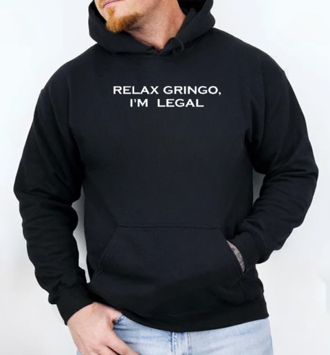 The Lsu Basketball Relax Gringo I'm Legal T-Shirt Unisex Hoodie