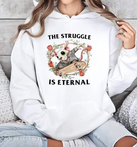 The Struggle Is Eternal T-Shirt Unisex Hoodie