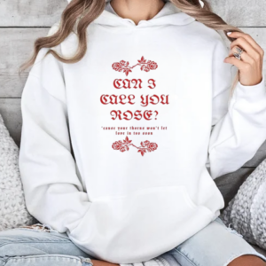 Thee Sacred Souls Can I Call You Rose Cause Your Thorns Won't Let Lose In Too Soon T-Shirt Unisex Hoodie