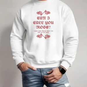 Thee Sacred Souls Can I Call You Rose Cause Your Thorns Won't Let Lose In Too Soon T-Shirt Unisex Sweatshirt