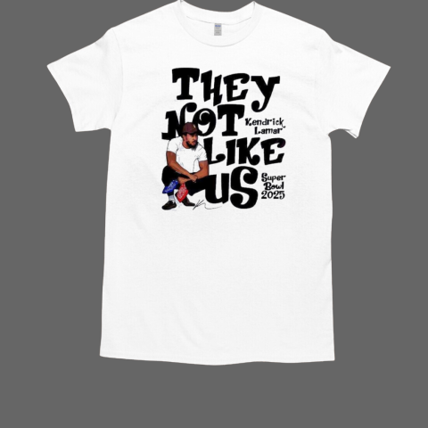 They Not Like Us Super Bowl 2025 Kendrick Lamar T-Shirt