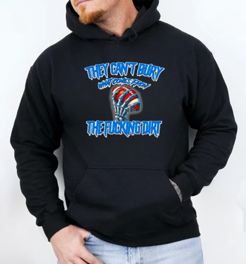 They can't bury what comes from the fucking dirt Detroit Lions football T-Shirt Unisex Hoodie