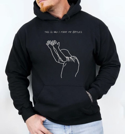 This is how I fight my battles  Unisex Hoodie