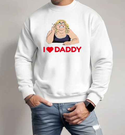 Tim Dillon I Love Daddy T-Shirt Unisex Sweatshirt