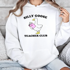 Top Silly Goose Teacher Club T-Shirt Unisex Hoodie