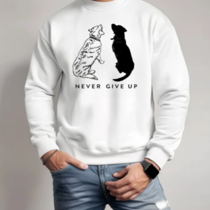 Tors Never Give Up Dogs T-Shirt Unisex Sweatshirt