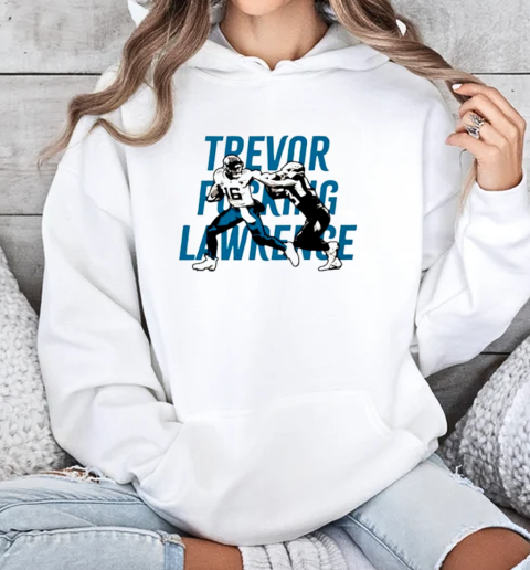 Trevor Fucking Lawrence American Football Quarterback T-Shirt Unisex Hoodie