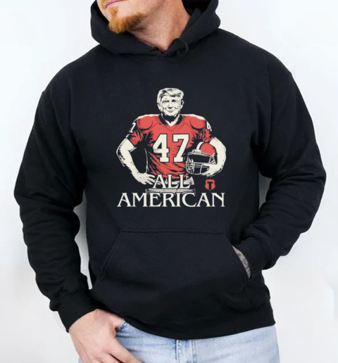 Trump All American 47 Helmet Football T-Shirt Unisex Hoodie