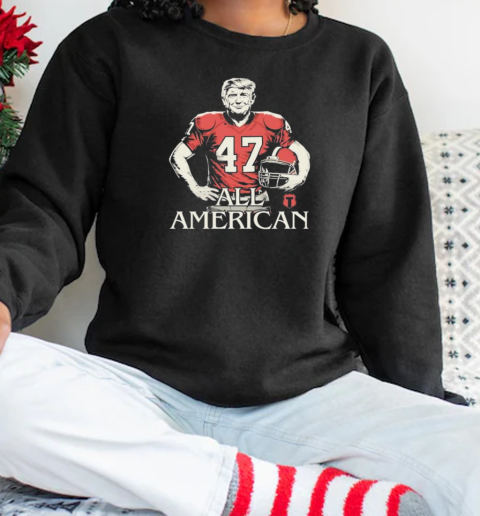 Trump All American 47 Helmet Football T-Shirt Unisex Sweatshirt