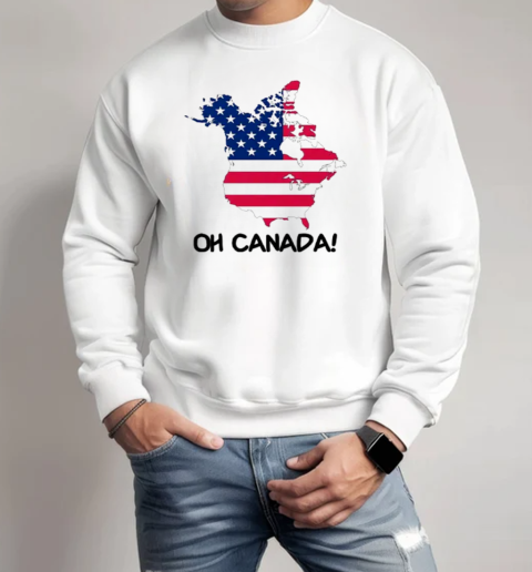 Trump Oh Canada T-Shirt Unisex Sweatshirt