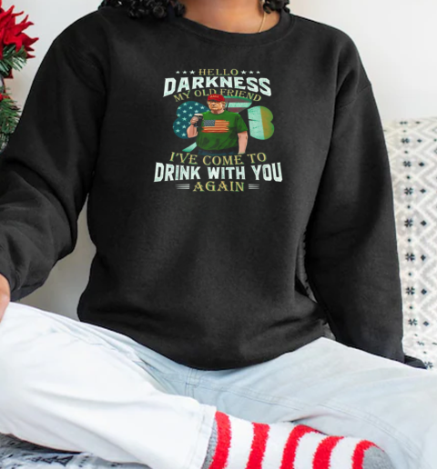 Trump St. Patrick's Day Hello Darkness My Old Friend T-Shirt Unisex Sweatshirt