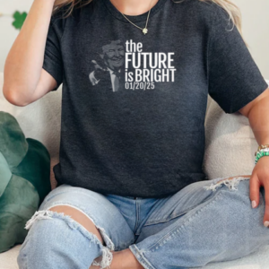 Trump The Future Is Bright 1 20 2025 T-Shirt Classic Women's T-shirt