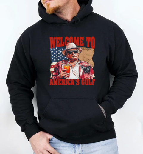 Trump Welcome To America's Gulf Mexico President T-Shirt Unisex Hoodie