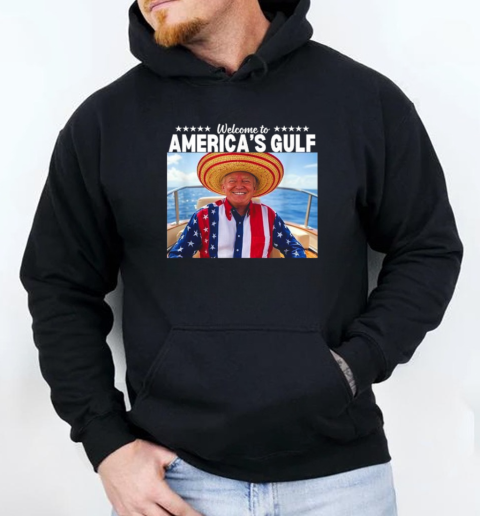 Trump Welcome To America's Gulf President Mexico Sombrero T-Shirt Unisex Hoodie