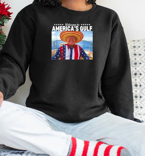 Trump Welcome To America's Gulf President Mexico Sombrero T-Shirt Unisex Sweatshirt