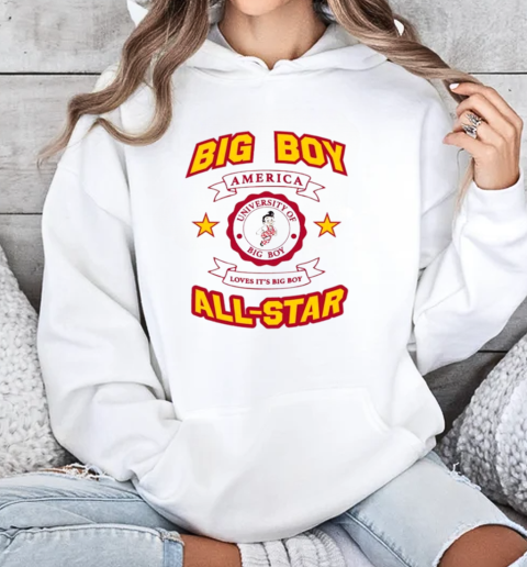 University Of Big Boy America All Star Loves It's Big Boy 2025 T-Shirt Unisex Hoodie